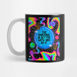 The universe is better with you in it Mug